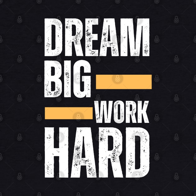 Dream Big work Hard Motivational Saying by Hohohaxi
